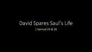 David Spares Sauls Life 1 Samuel 24 26