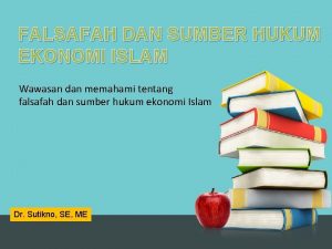 FALSAFAH DAN SUMBER HUKUM EKONOMI ISLAM Wawasan dan