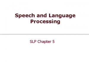 Speech and Language Processing SLP Chapter 5 Today