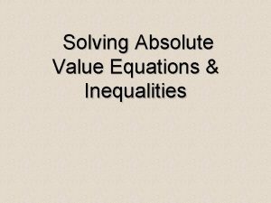Solving Absolute Value Equations Inequalities Absolute Value of