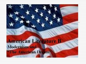 American Literature B Modernism and The American Dream