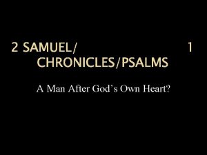 2 SAMUEL CHRONICLESPSALMS A Man After Gods Own