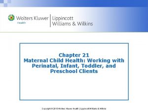 Chapter 21 Maternal Child Health Working with Perinatal