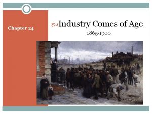 Chapter 24 Industry Comes of Age 1865 1900