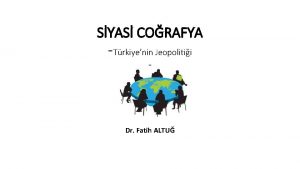 SYAS CORAFYA Trkiyenin Jeopolitii Dr Fatih ALTU Trkiyenin