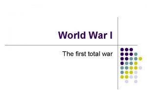 World War I The first total war Militarism