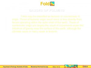 Fold CAUSES OF FOLDING Introduction Folds may be