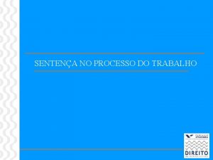 SENTENA NO PROCESSO DO TRABALHO SENTENA 1 Espcies