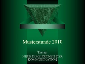 Musterstunde 2010 Thema NEUE DIMENSIONEN DER KOMMUNIKATION LERNZIELE