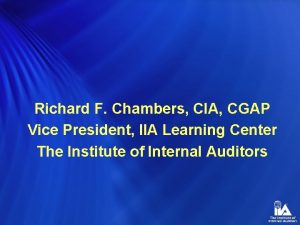 Richard F Chambers CIA CGAP Vice President IIA