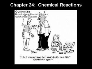 Chapter 24 Chemical Reactions Chemical Reactions evidence of