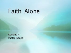 Faith Alone Romans 4 Pastor Keone Precedents Romans