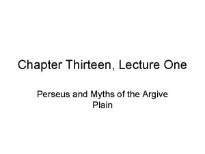 Chapter Thirteen Lecture One Perseus and Myths of