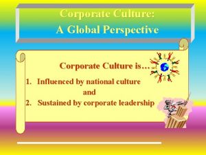 Corporate Culture A Global Perspective Corporate Culture is