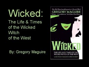 Wicked The Life Times of the Wicked Witch