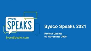 Sysco Speaks 2021 Project Update 03 November 2020