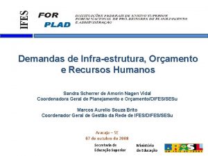 Demandas de Infraestrutura Oramento e Recursos Humanos Sandra