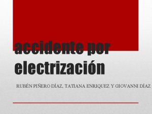 accidente por electrizacin RUBN PIERO DAZ TATIANA ENRIQUEZ