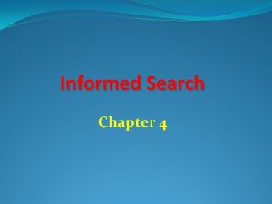 Informed Search Chapter 4 Search and Control Strategies