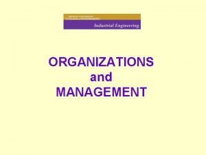 ORGANIZATIONS and MANAGEMENT Definition of Organizations An organization