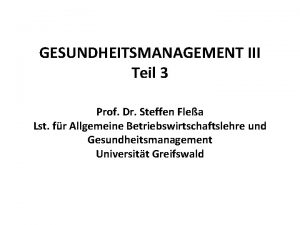 GESUNDHEITSMANAGEMENT III Teil 3 Prof Dr Steffen Flea