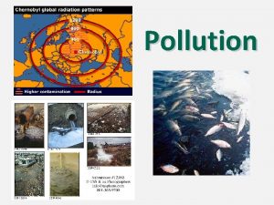Pollution I Water Pollution 1 Pollution is so