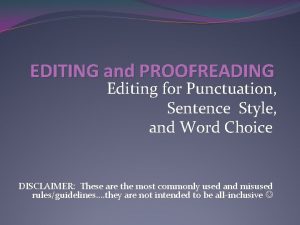 EDITING and PROOFREADING Editing for Punctuation Sentence Style