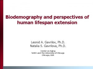 Biodemography and perspectives of human lifespan extension Leonid