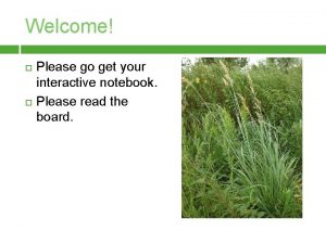 Welcome Please go get your interactive notebook Please