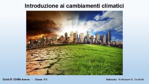 Introduzione ai cambiamenti climatici Liceo D Cirillo Aversa