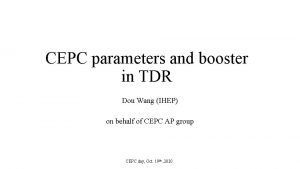 CEPC parameters and booster in TDR Dou Wang