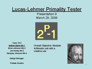LucasLehmer Primality Tester Presentation 9 March 29 2006