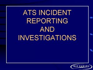 ATS INCIDENT REPORTING AND INVESTIGATIONS Reporting Aviation Occurrences