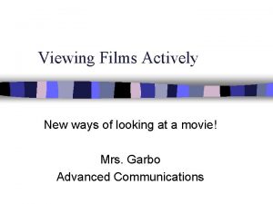 Viewing Films Actively New ways of looking at