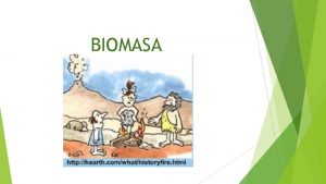BIOMASA Korienje energije biomase u svetu Biomasa je