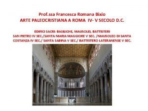 Prof ssa Francesca Romana Bixio ARTE PALEOCRISTIANA A