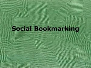 Social Bookmarking Definition of Social Bookmarking A way