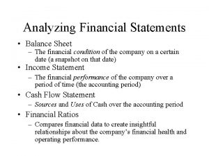Analyzing Financial Statements Balance Sheet The financial condition