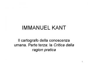 IMMANUEL KANT Il cartografo della conoscenza umana Parte