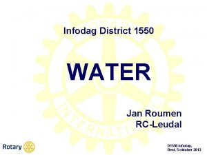 Infodag District 1550 WATER Jan Roumen RCLeudal D