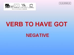 VY32INOVACE52 VERB TO HAVE GOT NEGATIVE VY32INOVACE52 Long