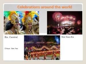 Celebrations around the world Rio Carnival Chinese New