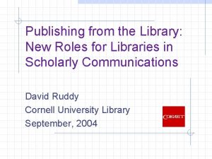 Publishing from the Library New Roles for Libraries