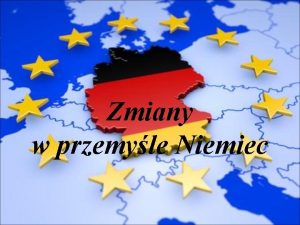 Zmiany w przemyle Niemiec Niemcy najwaniejsze informacje stolic