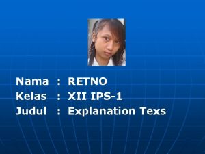 Nama RETNO Kelas XII IPS1 Judul Explanation Texs