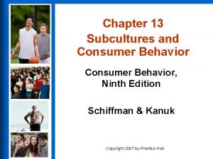 Chapter 13 Subcultures and Consumer Behavior Ninth Edition