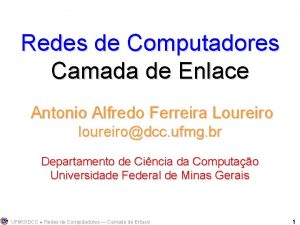 Redes de Computadores Camada de Enlace Antonio Alfredo