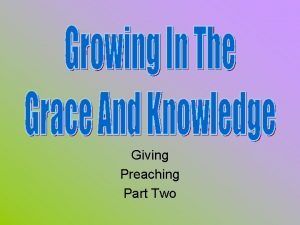 Giving Preaching Part Two Review Knowing Growing Understanding