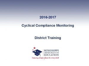 2016 2017 Cyclical Compliance Monitoring District Training State
