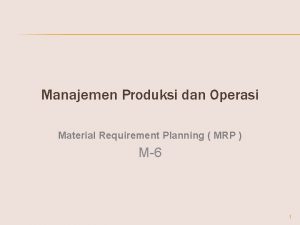 Manajemen Produksi dan Operasi Material Requirement Planning MRP